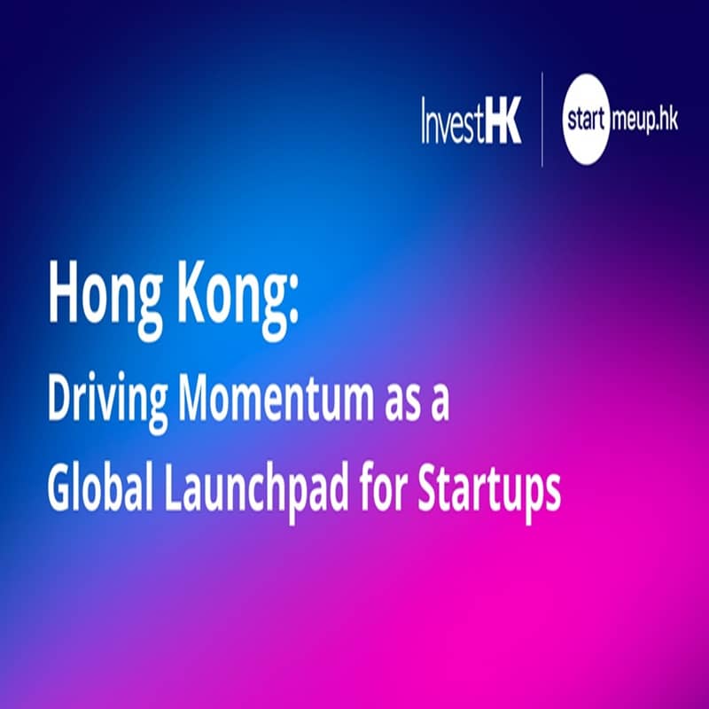 Hong Kong - Global Launchpad for Startups