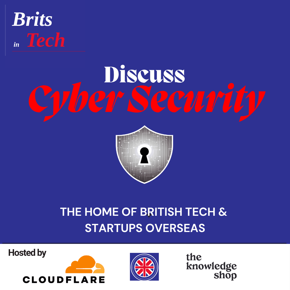 Brits in Tech Discuss: Cyber Security - Panel & Networking