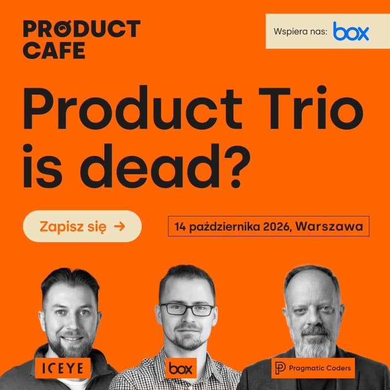 Product Trio is dead? #17 Warszawa