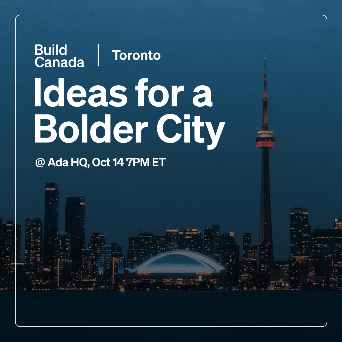 Build Canada | Toronto presents: Ideas for a Bolder City