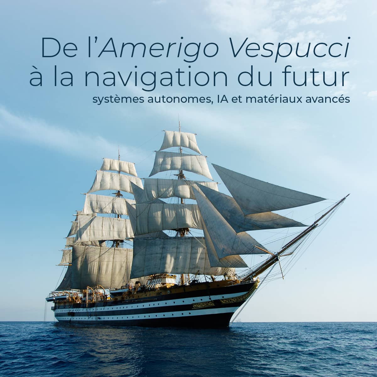 De l’Amerigo Vespucci à la navigation du futur : systèmes autonomes, IA et matériaux avancés