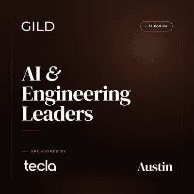 Austin GILD AI Forum x Tecla: AI and Engineering Leaders Dinner