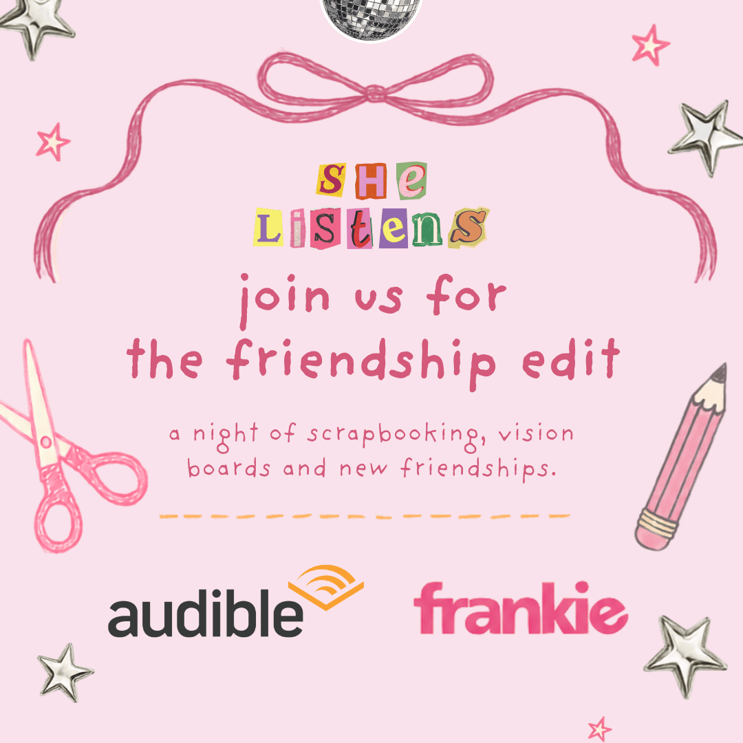 30/07 - She Crafts x Audible x Frankie: Friendship Edit Event