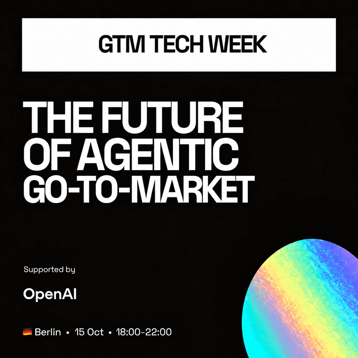 GTM Tech Week x OpenAI Meetup - The Future of Agentic GTM (Berlin)