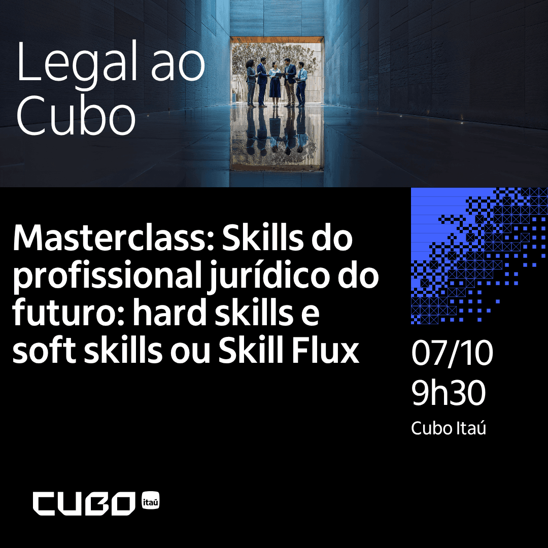 Legal ao Cubo - Masterclass: Skills do profissional jurídico do futuro: hard skills e soft skills ou Skill Flux