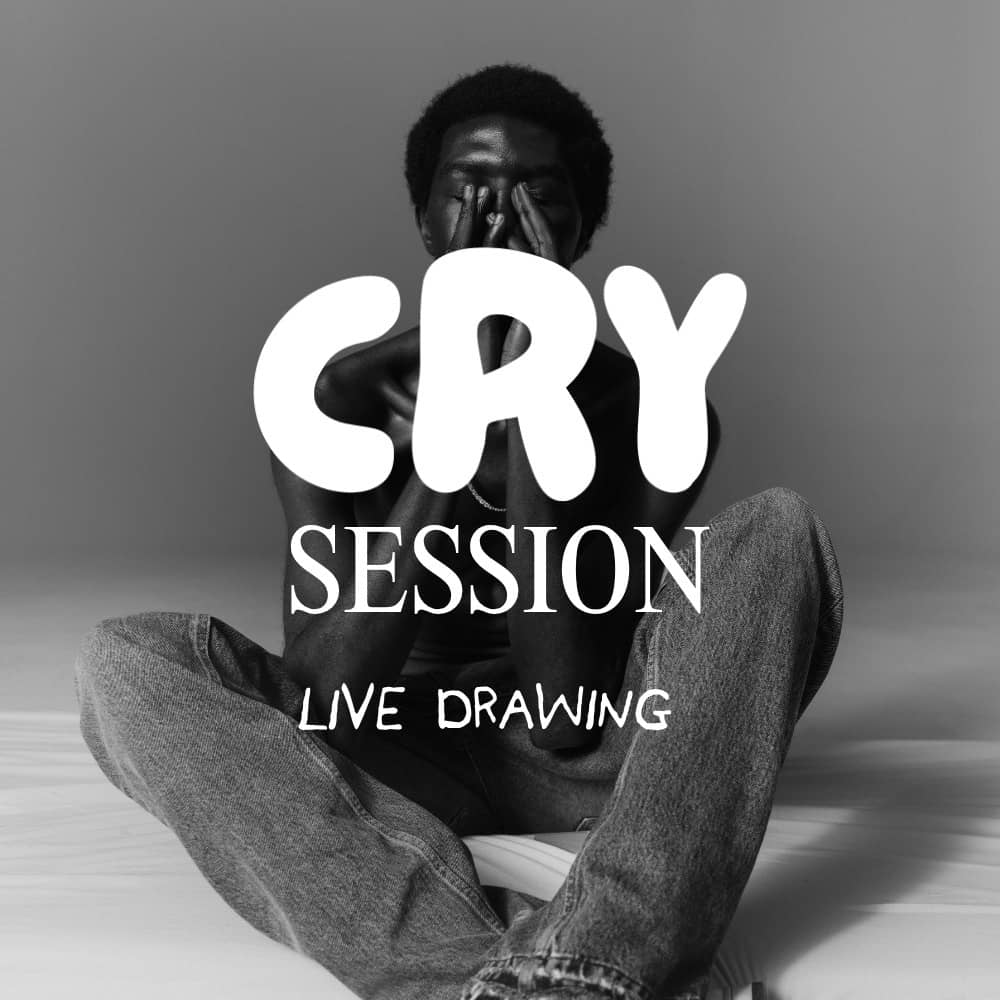 CRY SESSION - Life Drawing Session (Men Only)