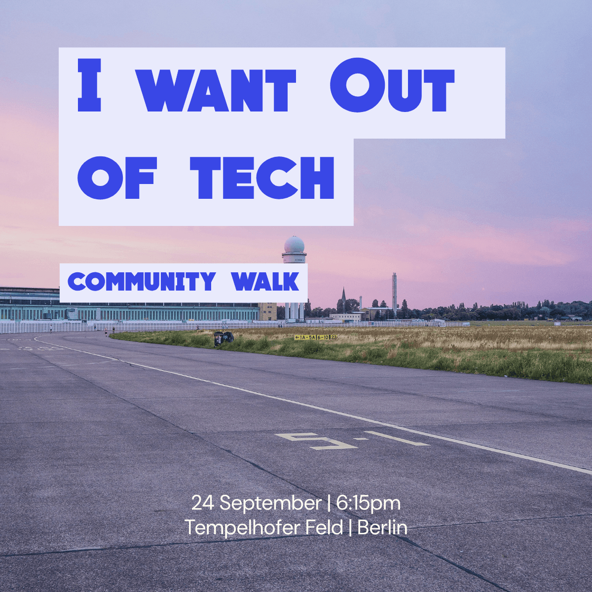 Tempelhofer Feld Walk: I Want Out of Tech