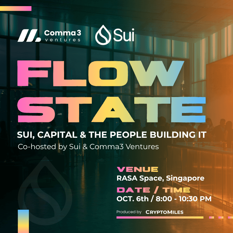 FLOW STATE — Sui, Capital & the People Building It (Co-hosted by Comma3 Ventures & Sui)