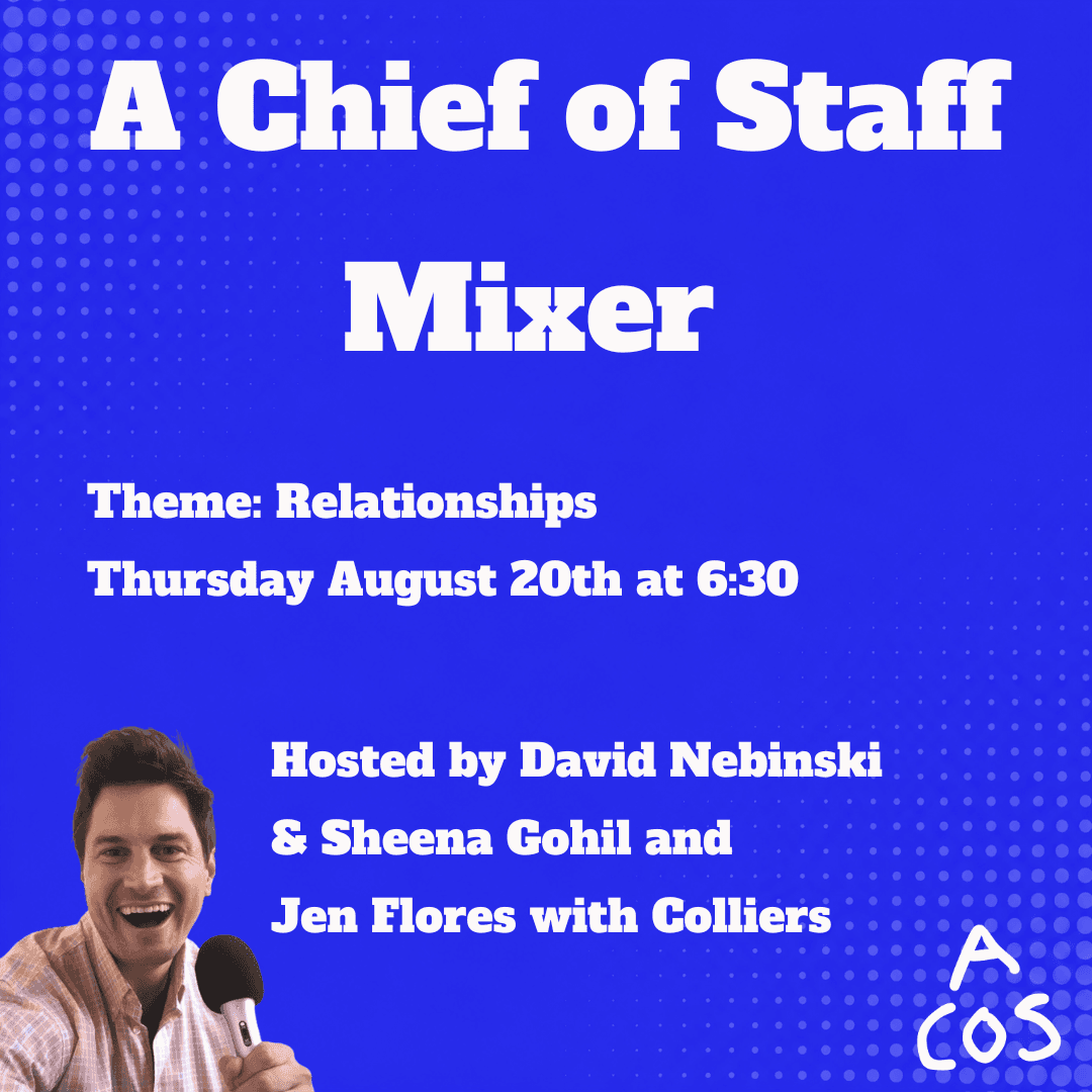 A Chief of Staff Mixer on Relationships (Thurs Aug 20)