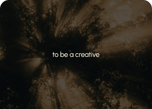 to be a creative