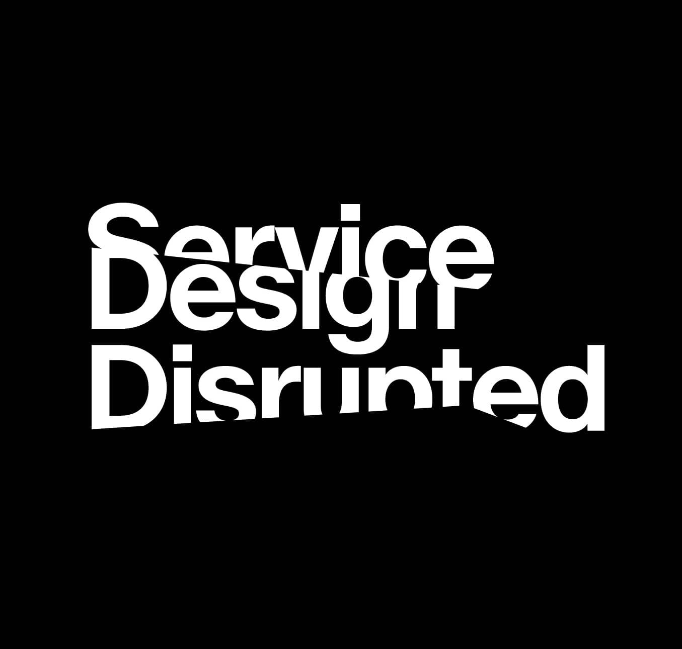 Service Design Disrupted