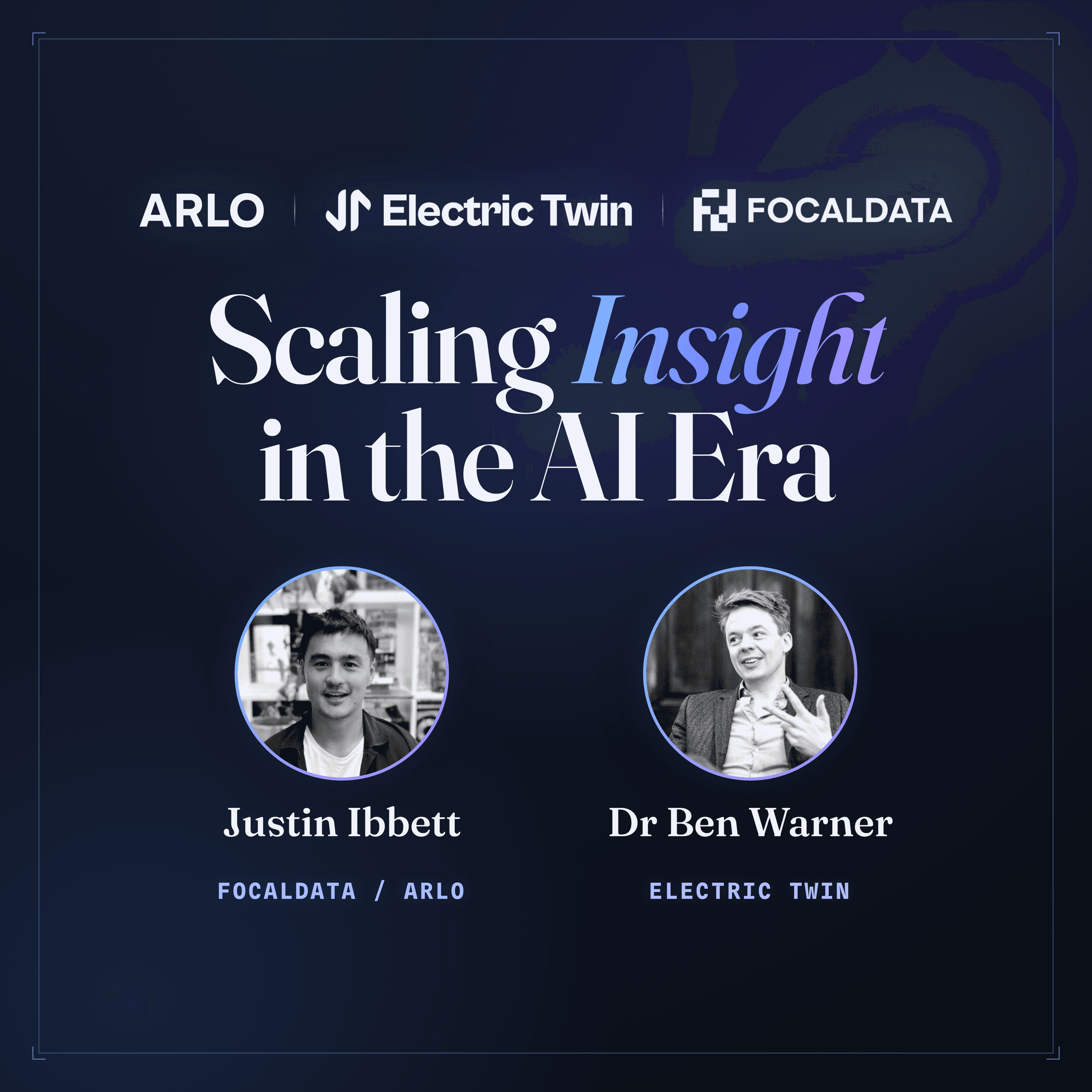 Arlo x Electric Twin x Focaldata: Scaling Insight in the AI Era