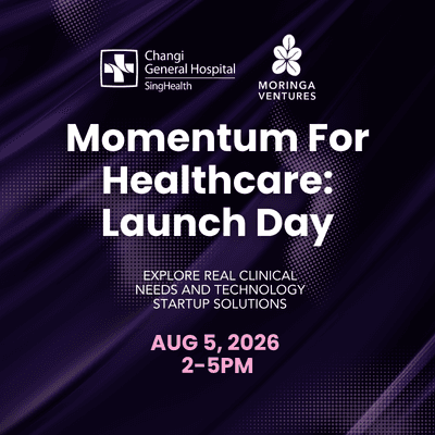 Momentum For Healthcare: Launch Day (Presented by Changi General Hospital & Moringa Ventures)