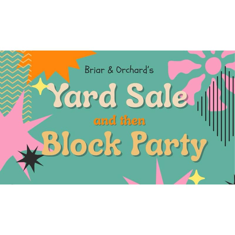 Briar & Orchard's 2026 Yard Sale and Block Party