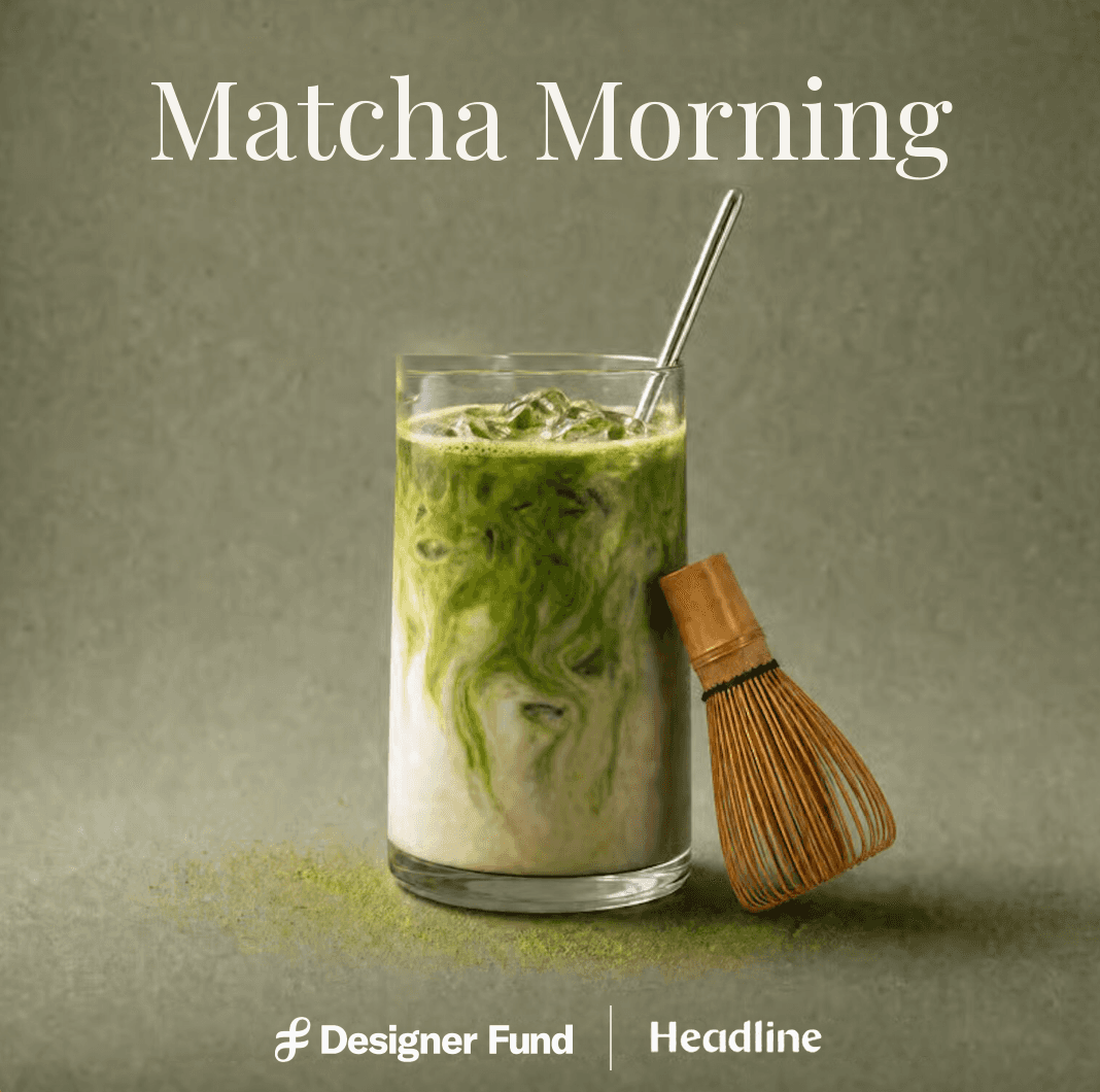 Matcha Morning: Designing What Matters in the Age of AI