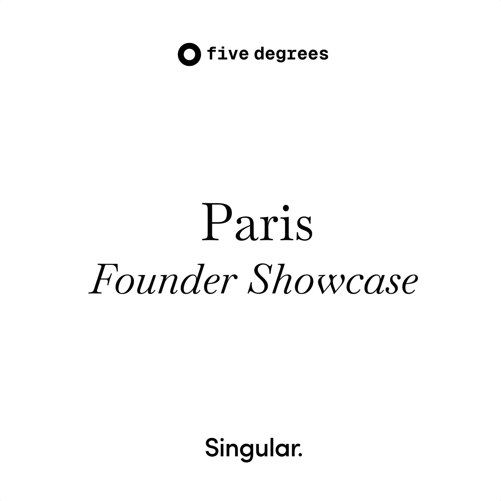 five degrees: Founder Showcase | Paris