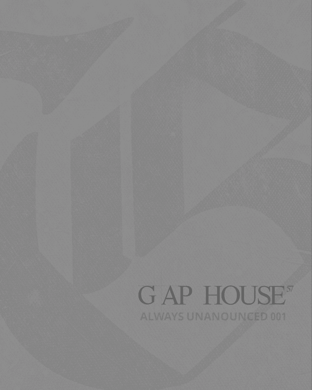 ALWAYS UNANNOUNCED 001 at G AP HOUSE