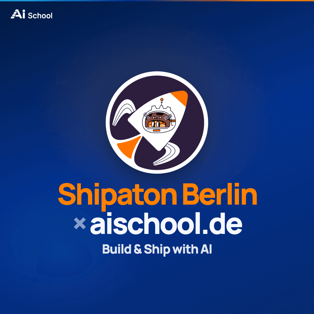 Shipaton Berlin × aischool.de - Build & Ship with AI