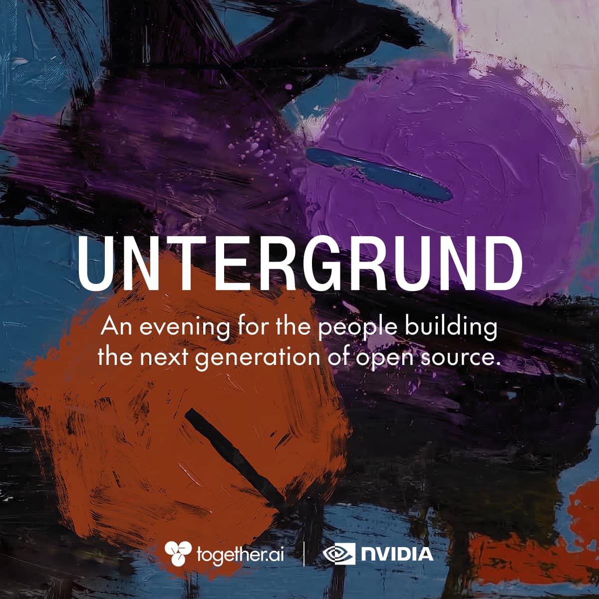 UNTERGRUND, An evening for the people building the next generation of open source.
