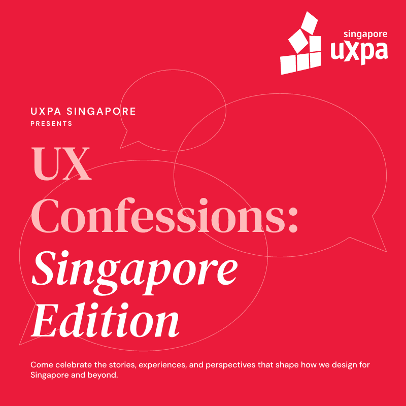 UX Confessions: Singapore Edition