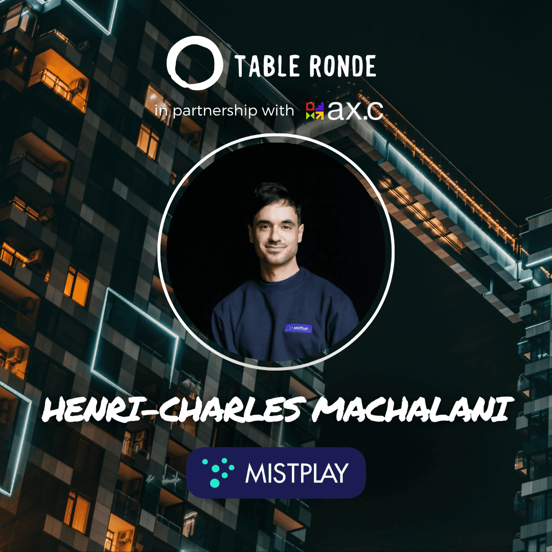 Table Ronde with Henri-Charles Machalani (Mistplay)