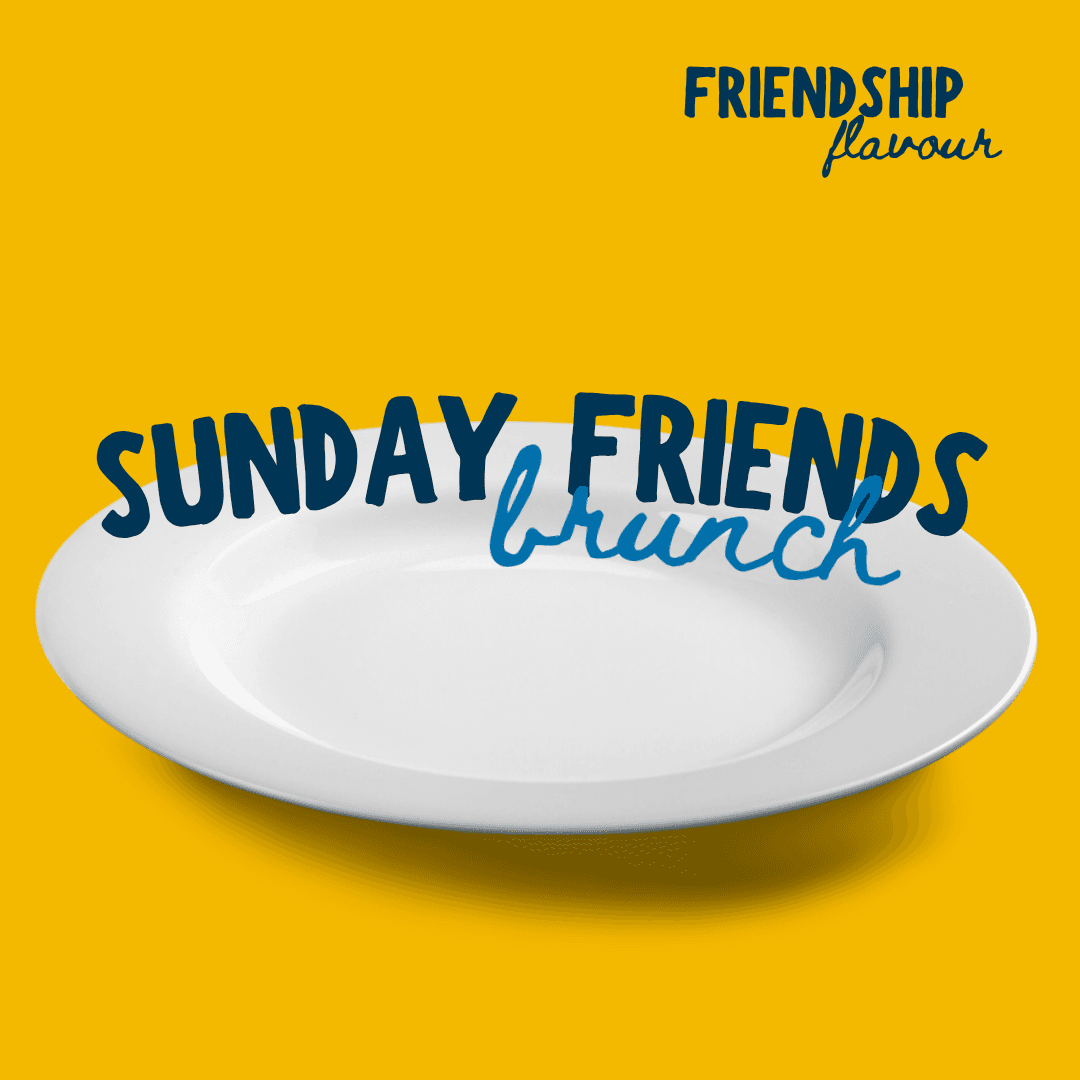 Sunday Friends - BRUNCH