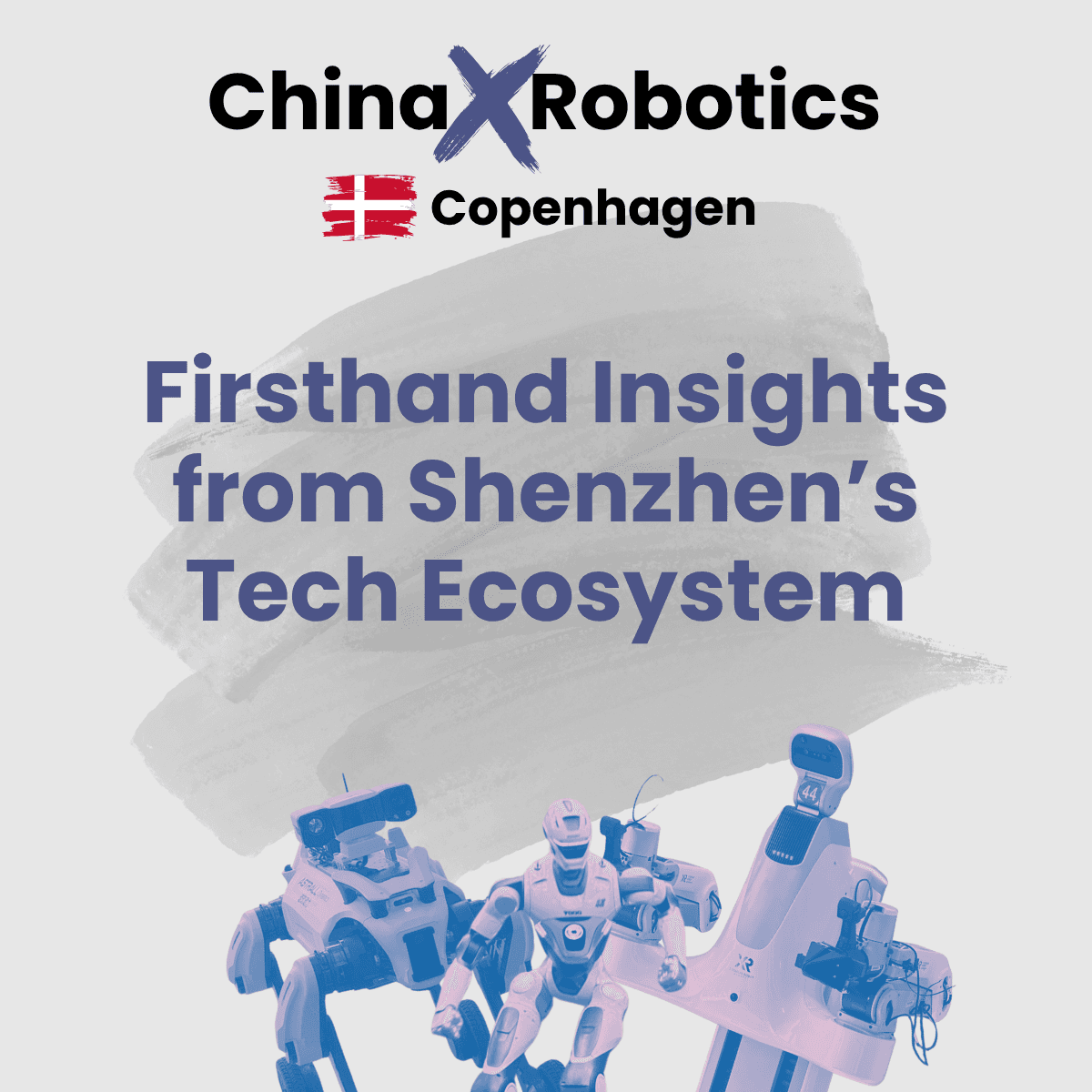 [Copenhagen] China x Robotics: Firsthand Insights from Shenzhen’s Tech Ecosystem