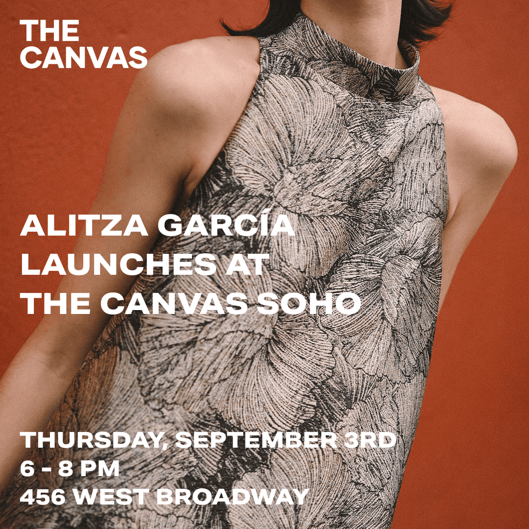 PRE-NYFW: ALITZA GARCÍA LAUNCHES AT THE CANVAS SOHO