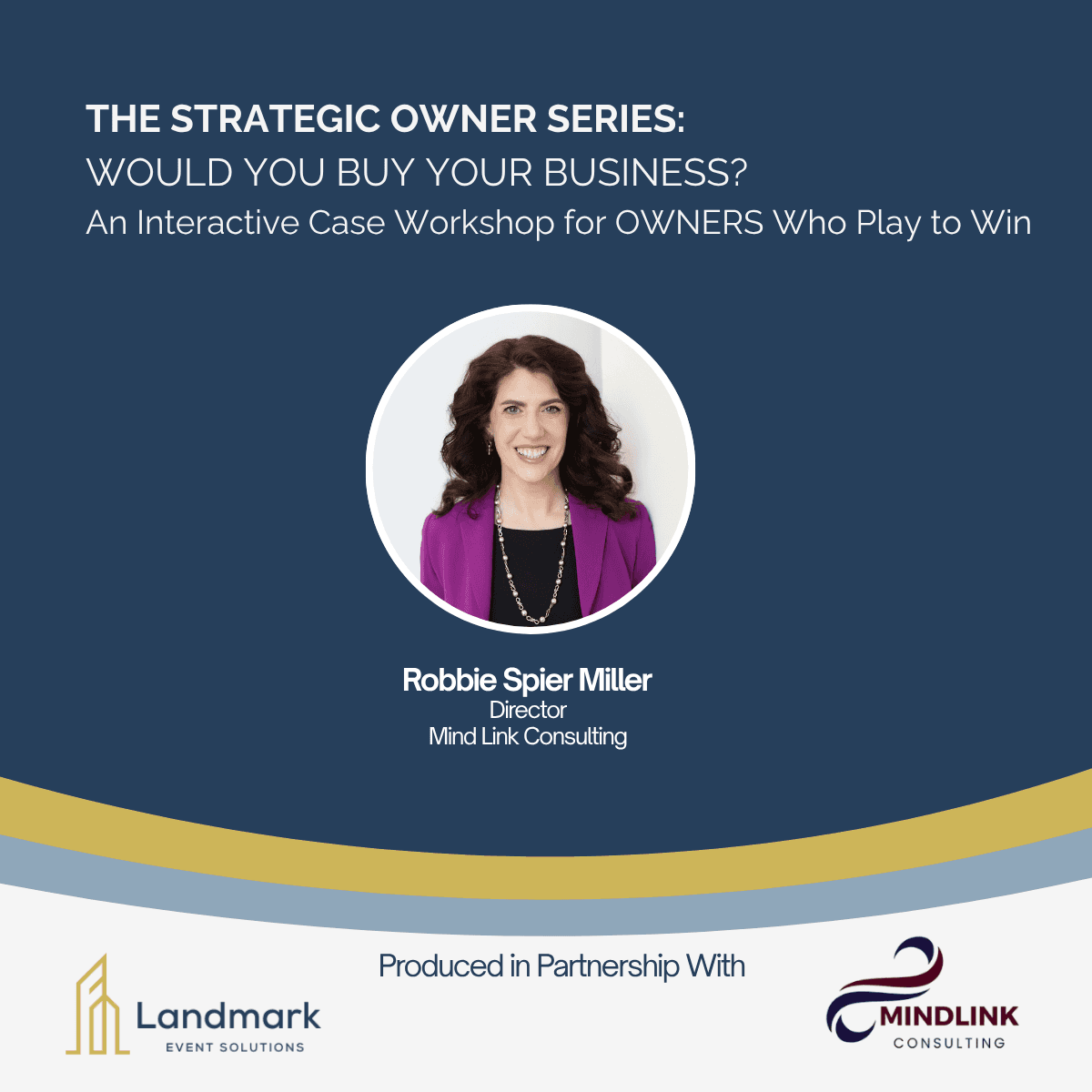 THE STRATEGIC OWNER SERIES: Would you buy your business? An Interactive Case Workshop for Owners Who Play to Win