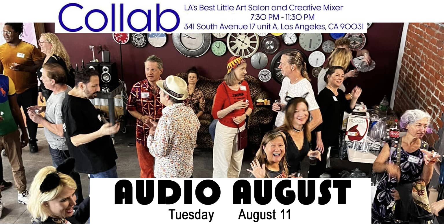 Collab - AUDIO AUGUST - LA's Best monthly Art Salon & Creative Networking Party!