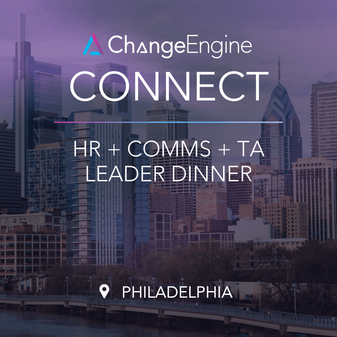 Philadelphia ChangeEngine Connect: HR/People, Comms, + TA Leader Dinner
