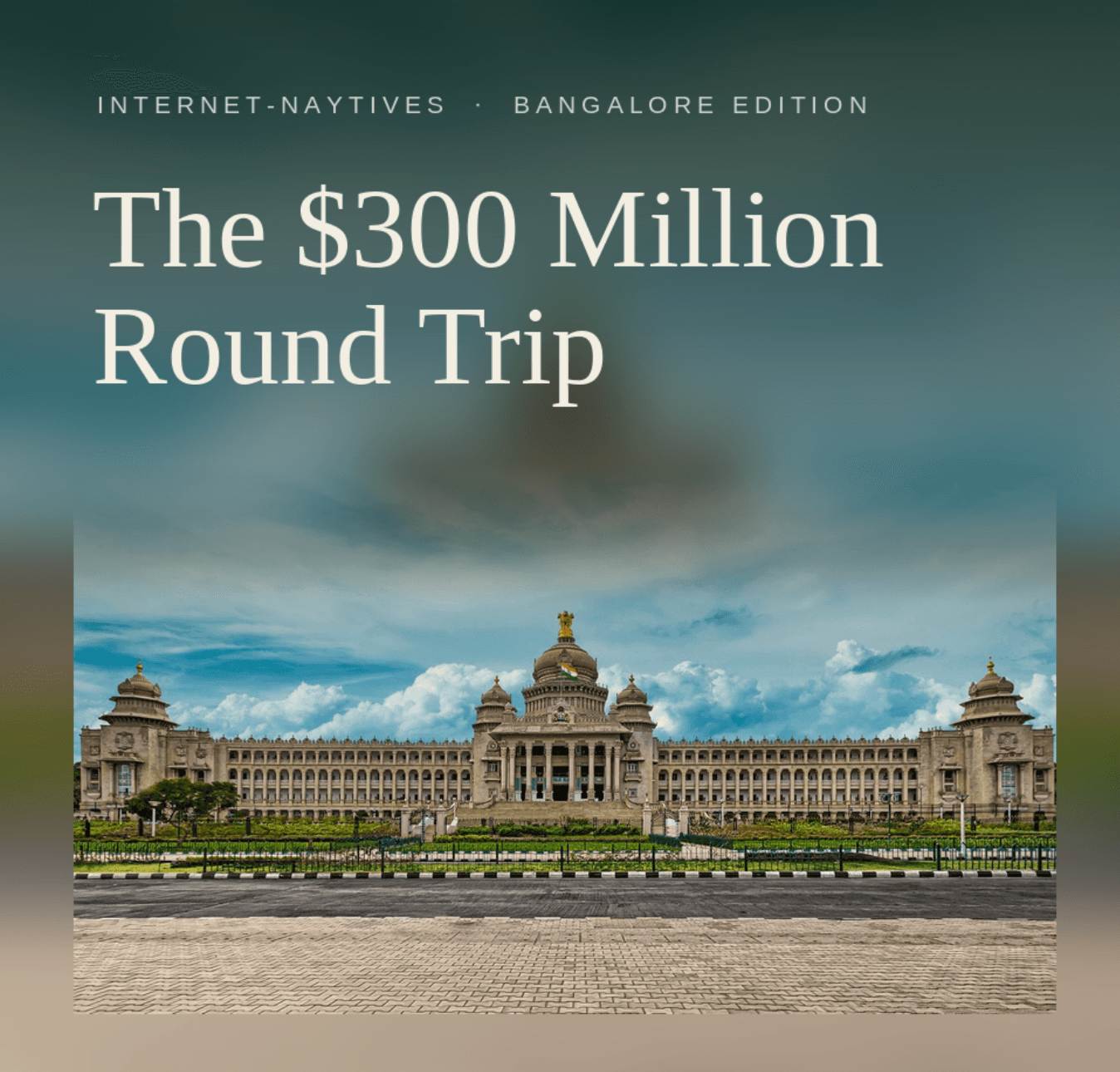 Internet-Naytives: Bangalore Edition - A $300 Million Round Trip