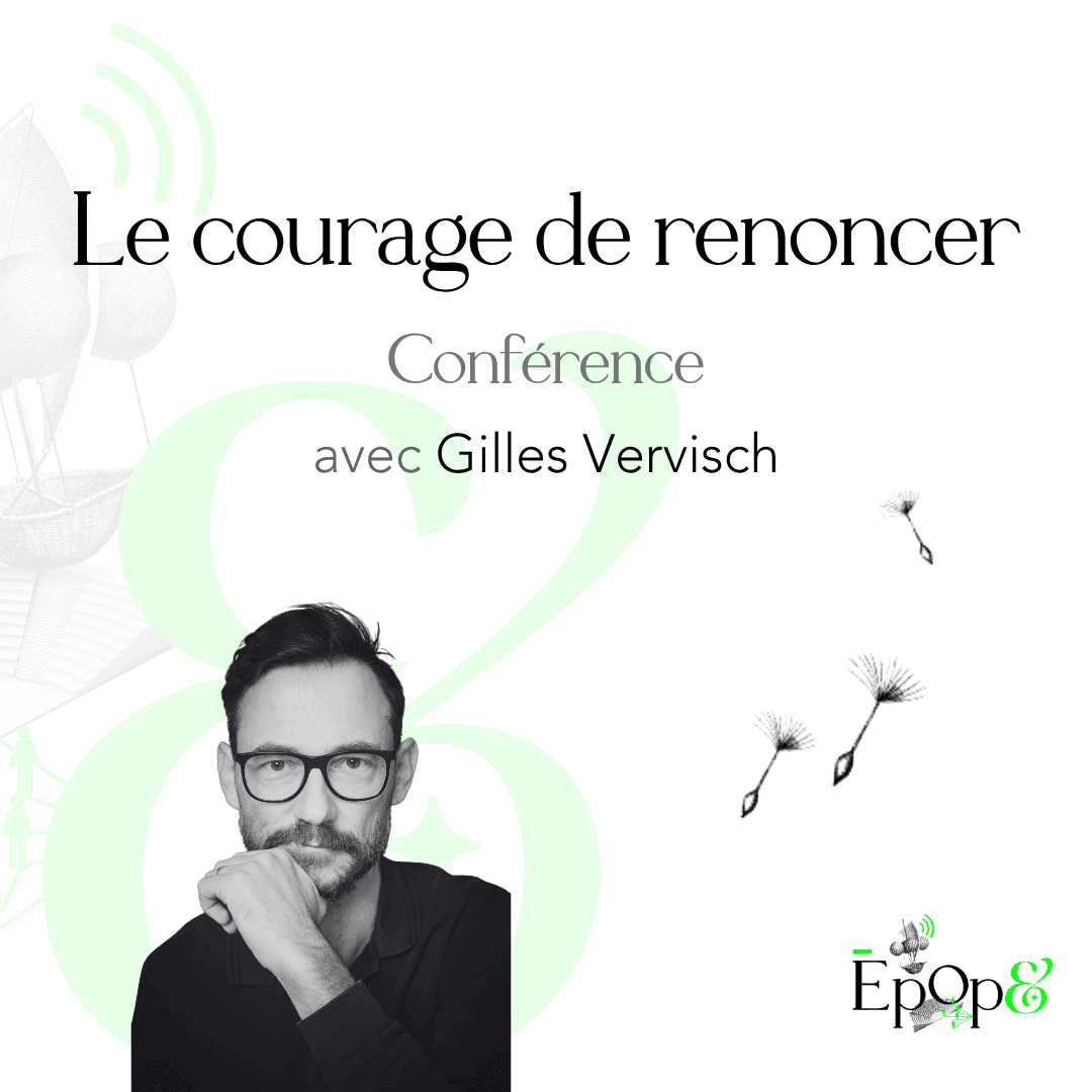 Conférence Epop& - Le courage de renoncer avec Gilles Vervisch