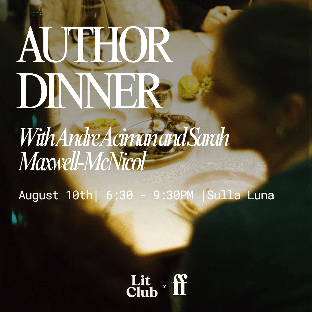 Literary Dinner with André Aciman and Sarah Maxwell-McNicol