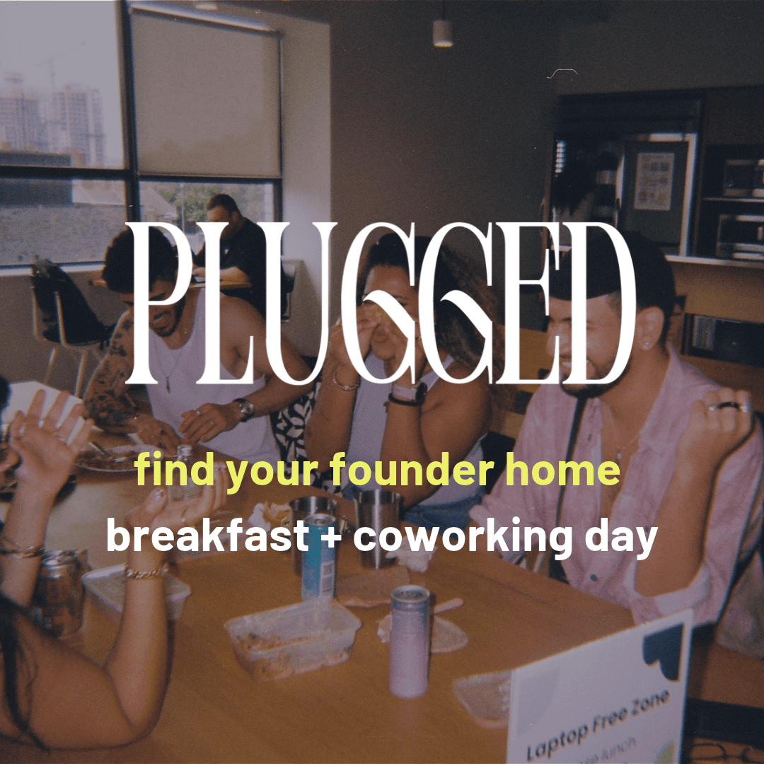 find your founder home: breakfast + coworking day at plugged