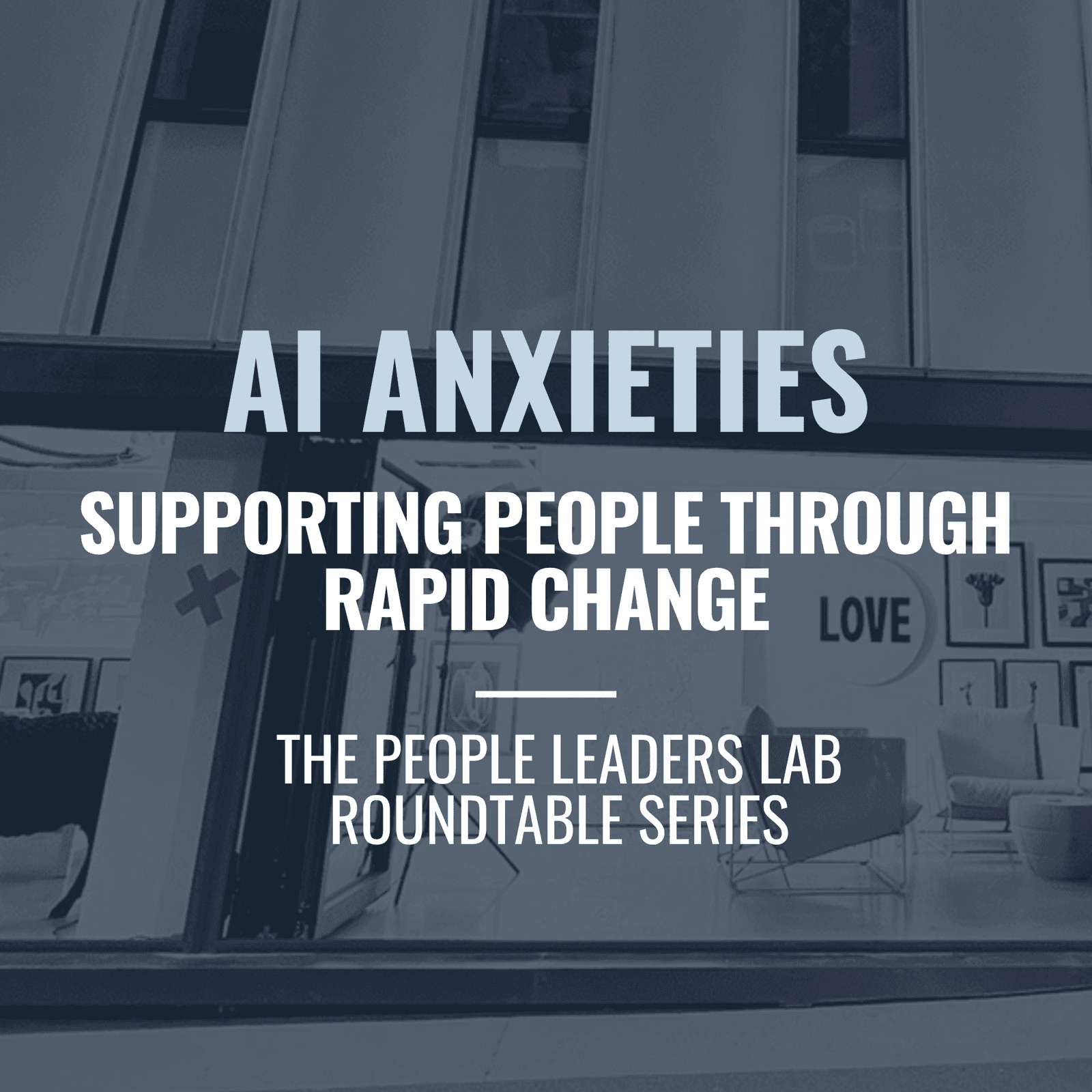 The People Leaders Lab - Series 5 Event: AI Anxieties: Supporting people through rapid change