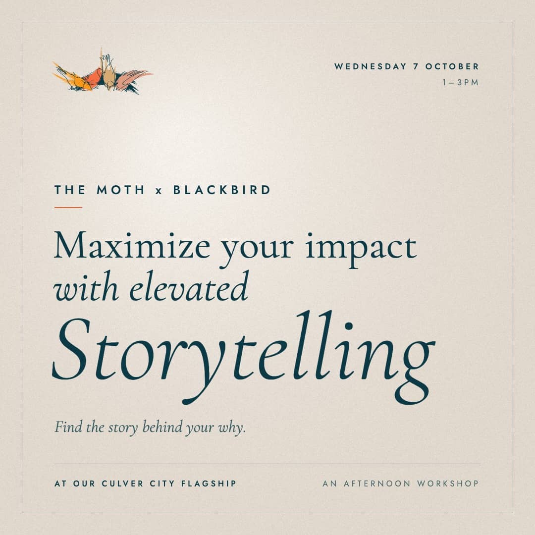 The Moth x Blackbird: Maximize Your Impact with Elevated Storytelling at Our Culver City Flagship