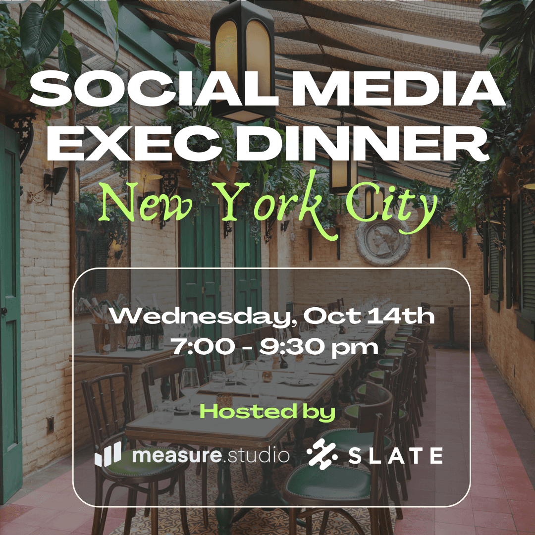 Social Media Exec Dinner NYC | Hosted by Measure Studio & Slate