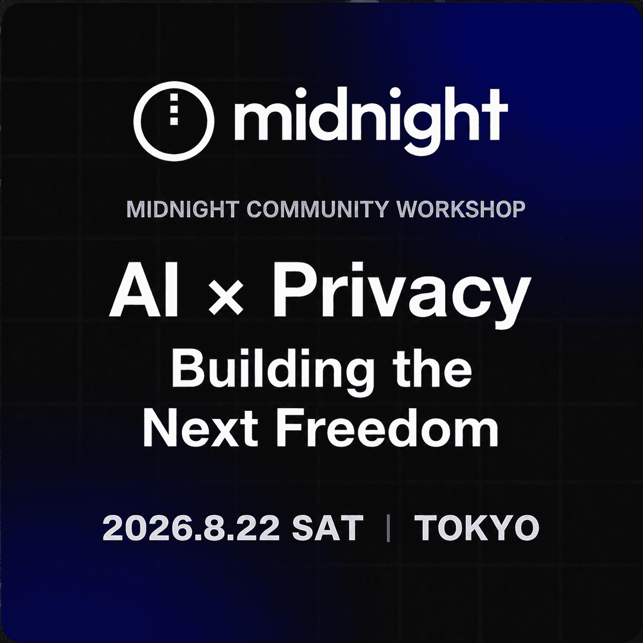 Midnight Community Workshop Vol.1｜AI × Privacy: Building the Next Freedom