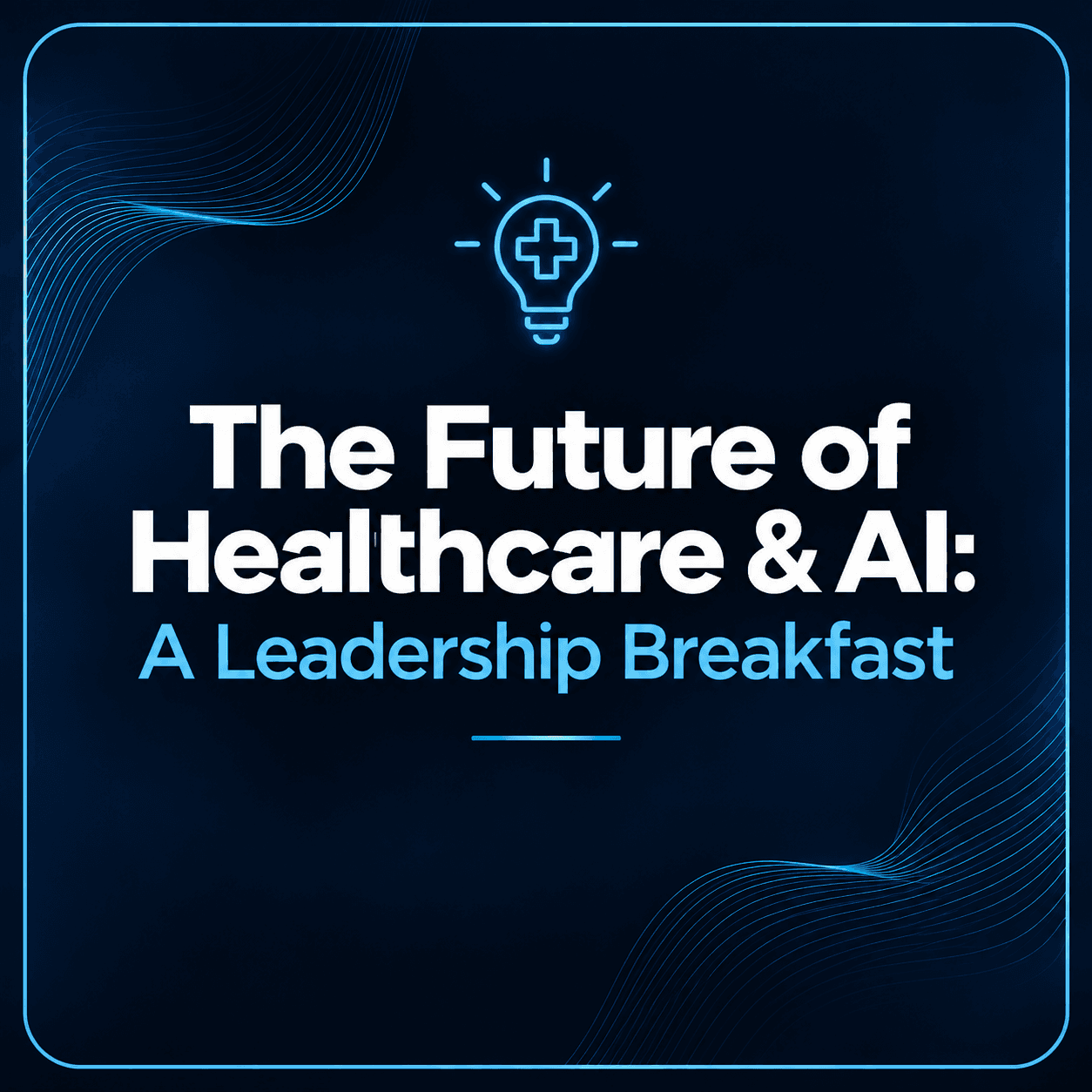 Healthcare x AI: A Leadership Breakfast