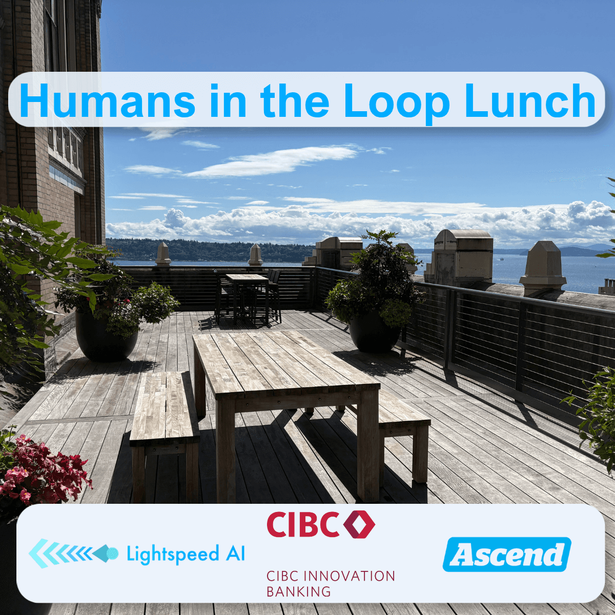 Humans in the Loop Roofdeck Lunch | Lightspeed AI, CIBC, & Ascend