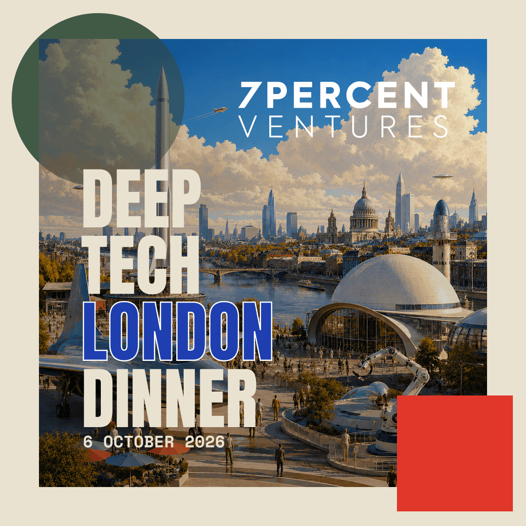 DeepTech London: Official Dinner powered by 7percent Ventures