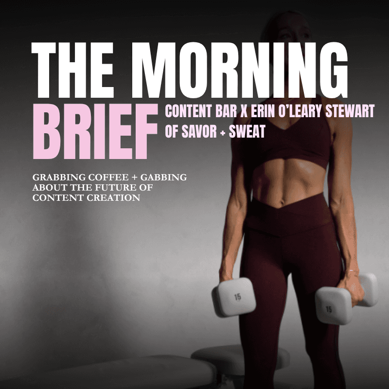 The Morning Brief: Content Bar x Erin O'Leary Stewart