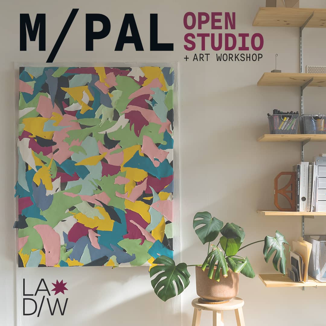 M/PAL OPEN STUDIO + ART WORKSHOP