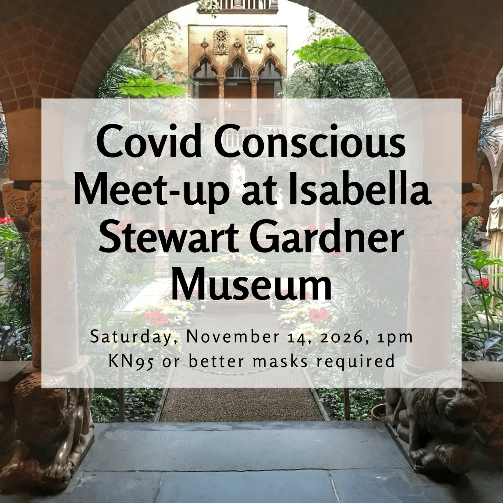 Covid Conscious Meet-up at Isabella Stewart Gardner Museum