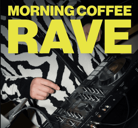 MORNING COFFEE RAVE