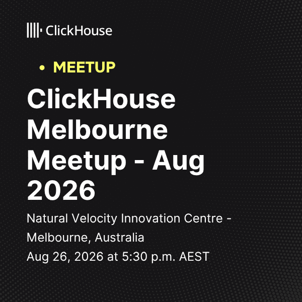 ClickHouse Melbourne Meetup - Aug 2026