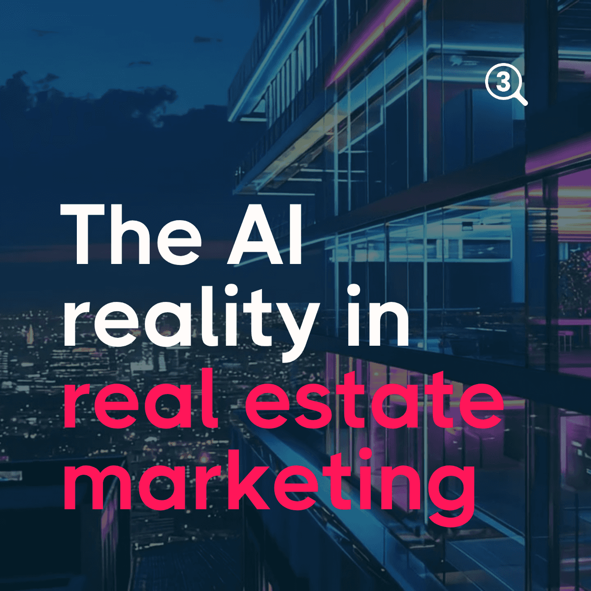 The AI reality: Practical insight for real estate marketers