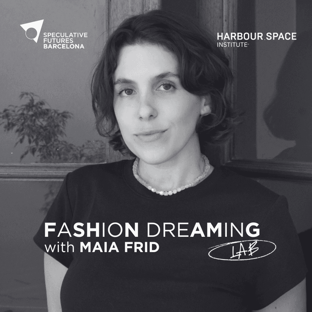 Speculative Futures Barcelona presents: Fashion Dreaming Lab with Maia Frid