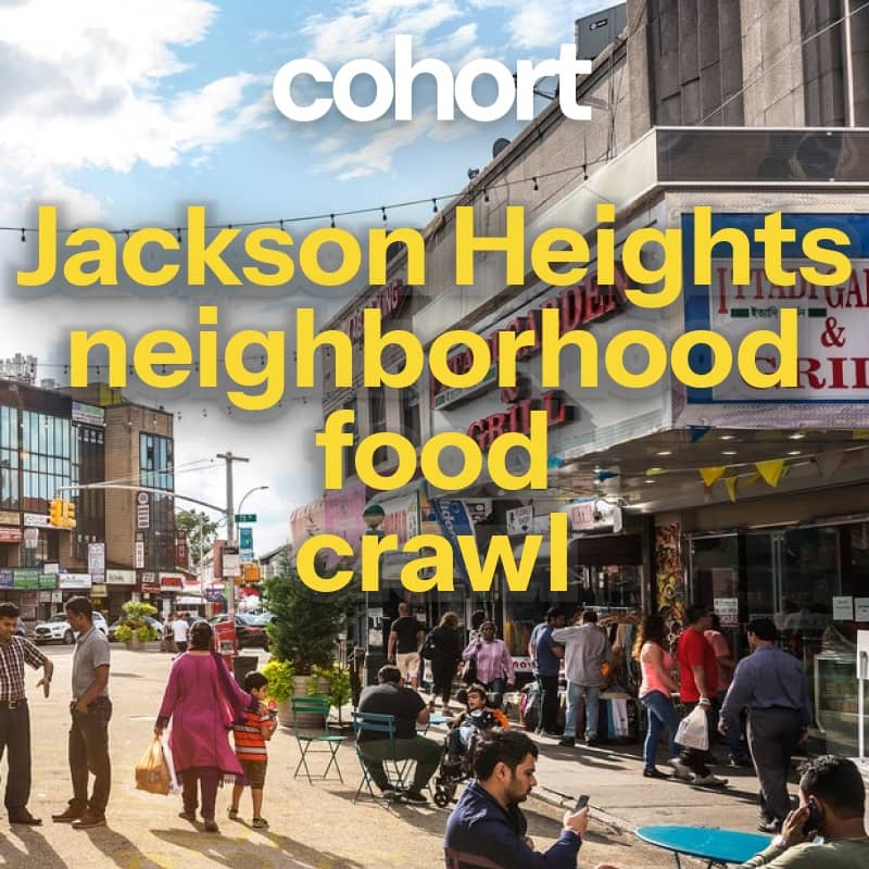 Jackson Heights Neighborhood and Food Crawl - Founders, Creatives, Builders, Researchers, Supporters